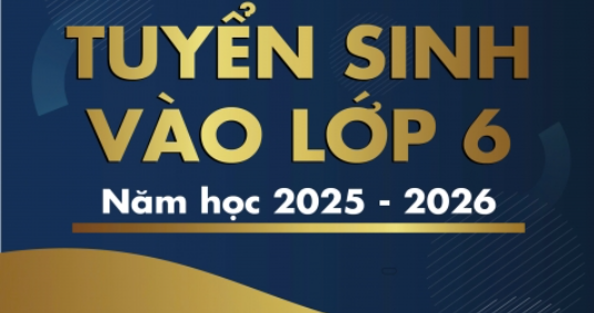 THÔNG BÁO TUYỂN SINH LỚP 6- NĂM HỌC: 2025-2026